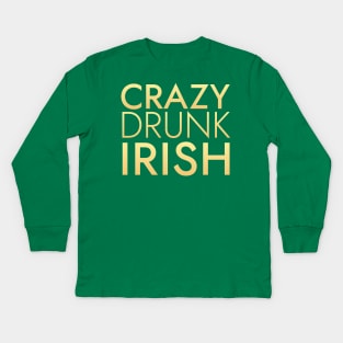 Crazy Drunk Irish GD Kids Long Sleeve T-Shirt